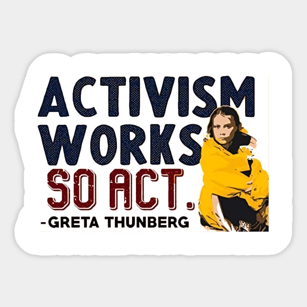 Activism Works, So Act - Greta Thunberg Sticker by martinthao11